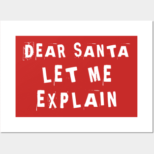 Dear Santa Let Me Explain Posters and Art